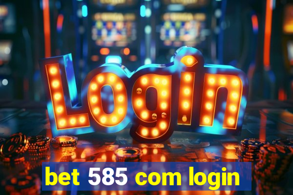 bet 585 com login